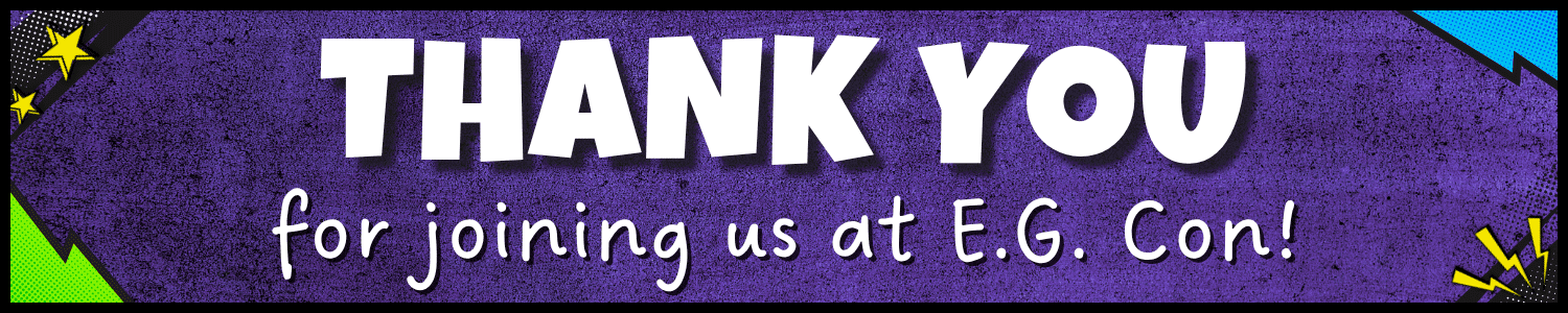 Thank You for joining us at E.G. Con!